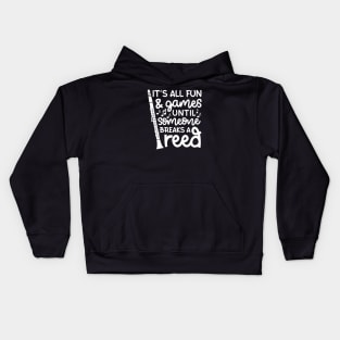 It's All Fun And Games Until Someone Breaks A Reed Clarinet Marching Band Cute Funny Kids Hoodie